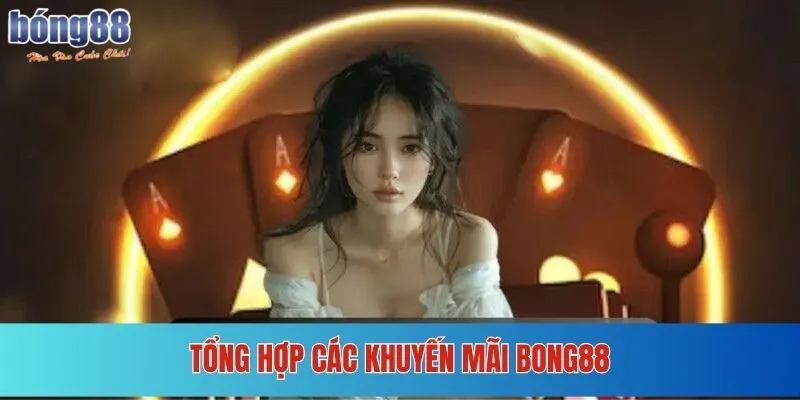 Liệt kê các chương trình khuyến mãi Bong88 hiện có