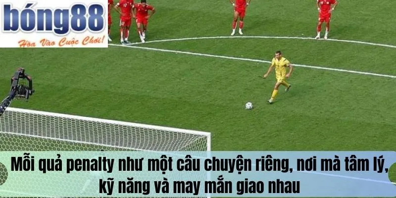 Mỗi quả penalty như một câu chuyện riêng, nơi mà tâm lý, kỹ năng và may mắn giao nhau