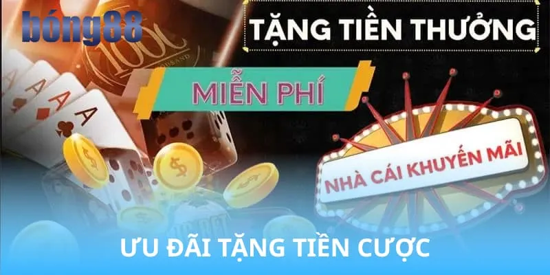 Ưu đãi tặng tiền cược