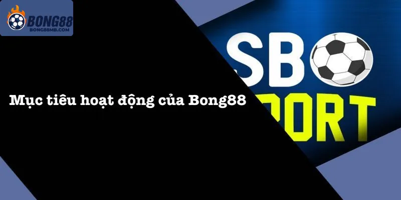 Sân chơi Bong88 được xây dựng với mục tiêu mang lại trải nghiệm cá cược chất lượng, hiện đại